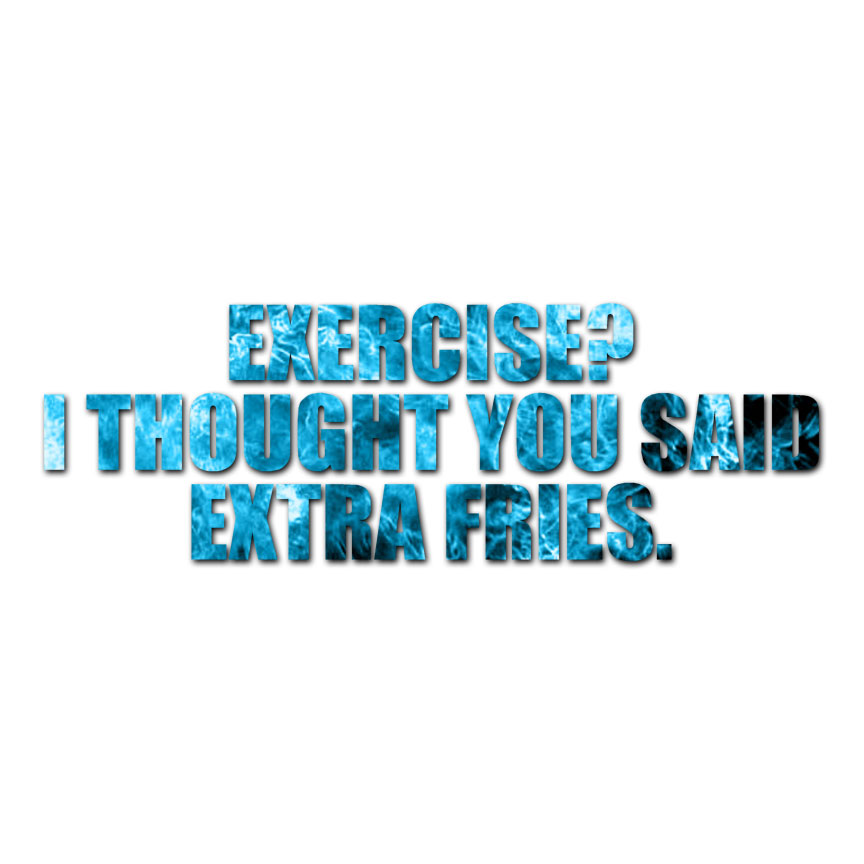 Exercise Extra Fries – Vinyl Decal Sticker – Multiple Patterns & Sizes – ebn3996