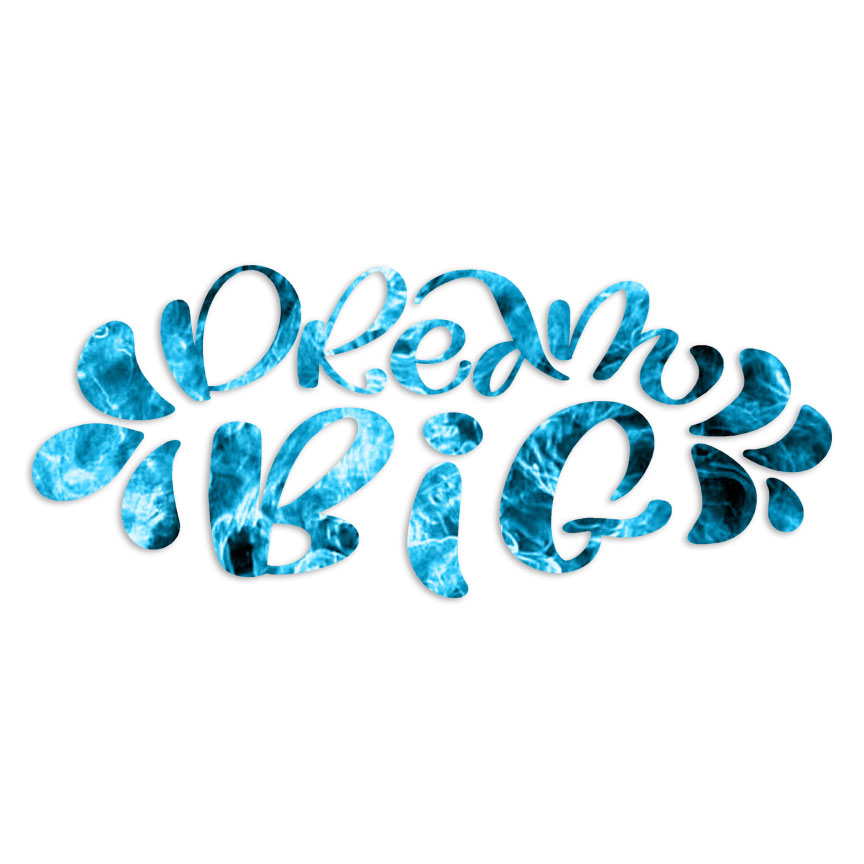 Dream Big – Vinyl Decal Sticker – Multiple Patterns & Sizes – ebn6247