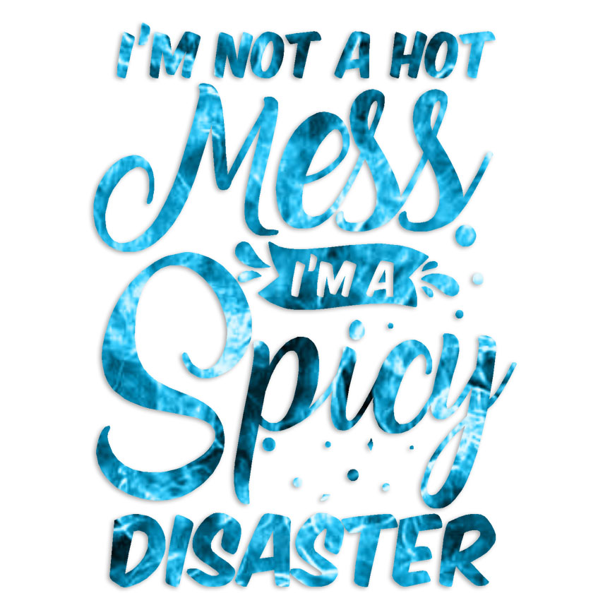 Hot Mess Spicy Disaster – Vinyl Decal – Multiple Patterns & Sizes – ebn6291