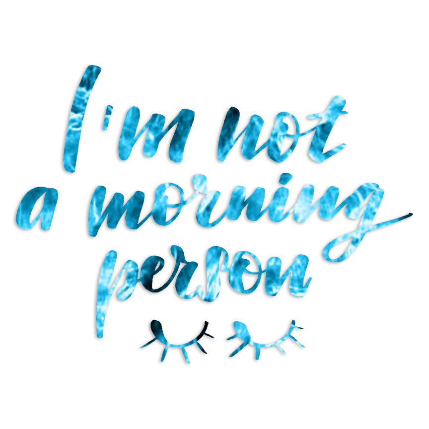 I’m Not A Morning Person. – Decal Sticker – Multiple Patterns & Sizes – ebn6508
