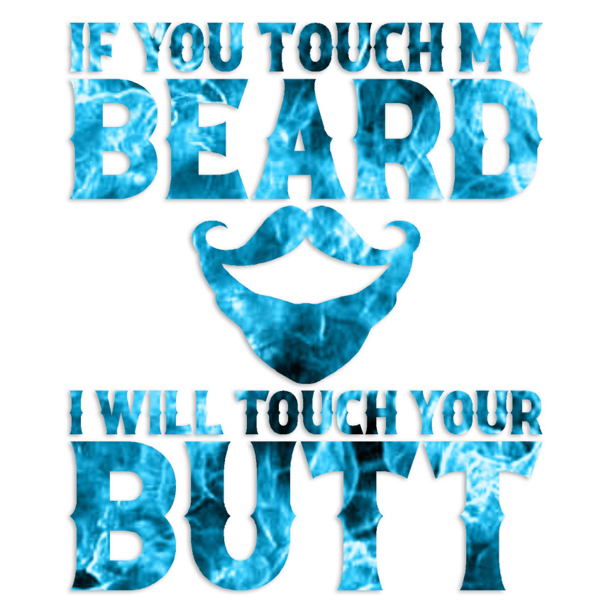 Touch My Beard Butt – Decal Sticker – Multiple Patterns & Sizes – ebn6704
