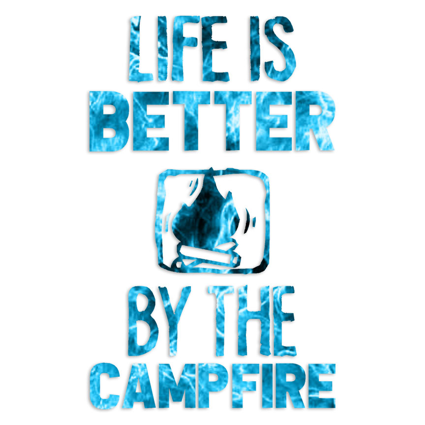 Life Is Better Campfire – Decal Sticker – Multiple Patterns & Sizes – ebn6991