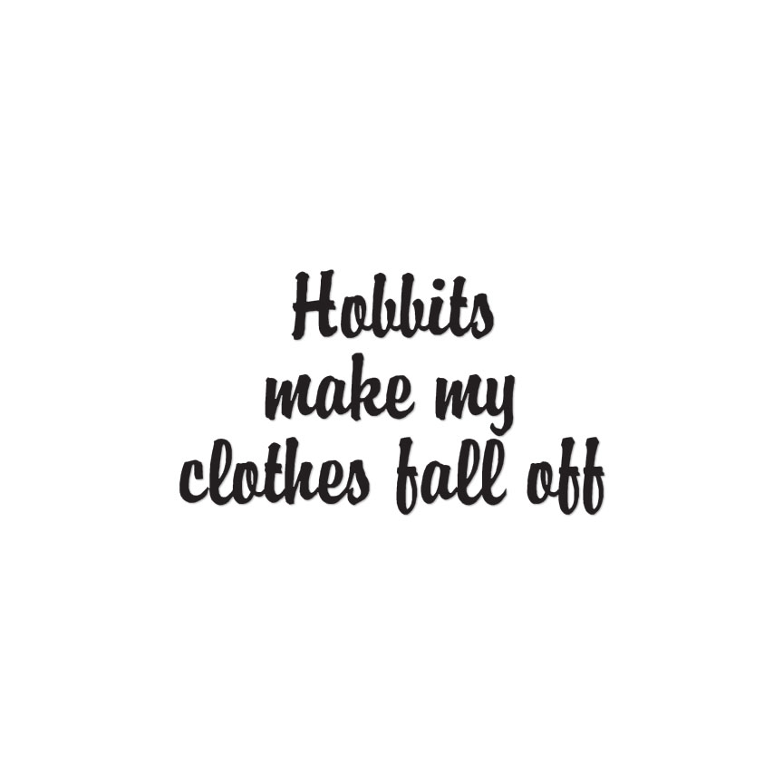 Hobbits Makes Clothes Fall Off – Decal – Multiple Color & Sizes – ebn1182
