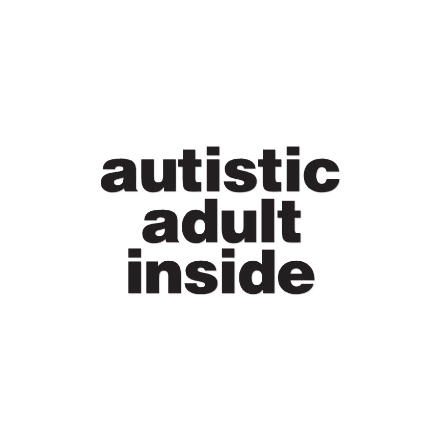 Autistic Adult Inside – Decal Sticker – Multiple Color & Sizes – ebn1234