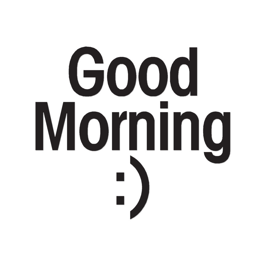 Good Morning – Vinyl Decal Sticker – Multiple Color & Sizes – ebn1589