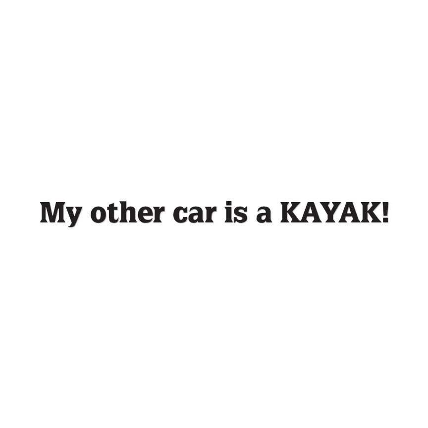 Other Car Is A Kayak – Vinyl Decal Sticker – Multiple Color & Sizes – ebn1710