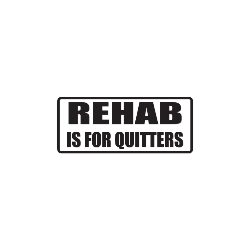 Rehab For Quitters Funny – Decal Sticker – Multiple Color & Sizes – ebn1783