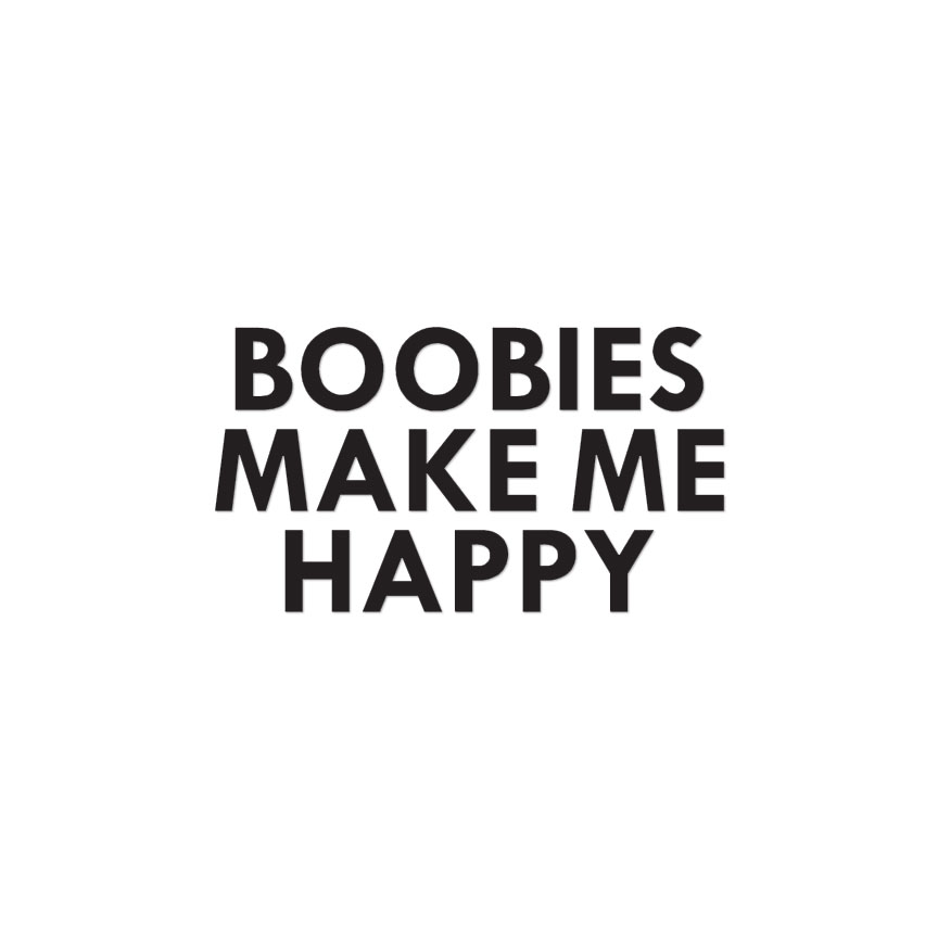 Boobies Make Me Happy - Decal Sticker - Multiple Color & Sizes