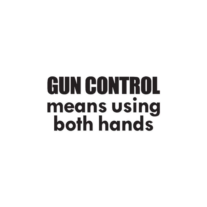 Gun Control Both Hands – Decal Sticker – Multiple Color & Sizes – ebn1830