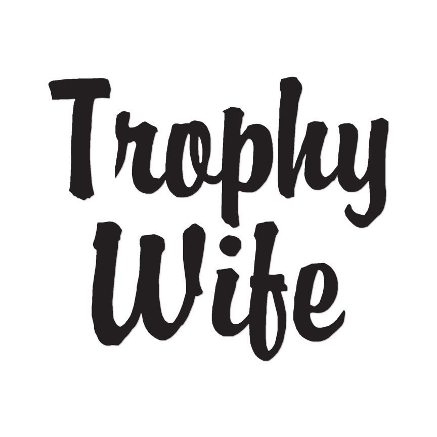Trophy Wife – Vinyl Decal Sticker – Multiple Color & Sizes – ebn1832
