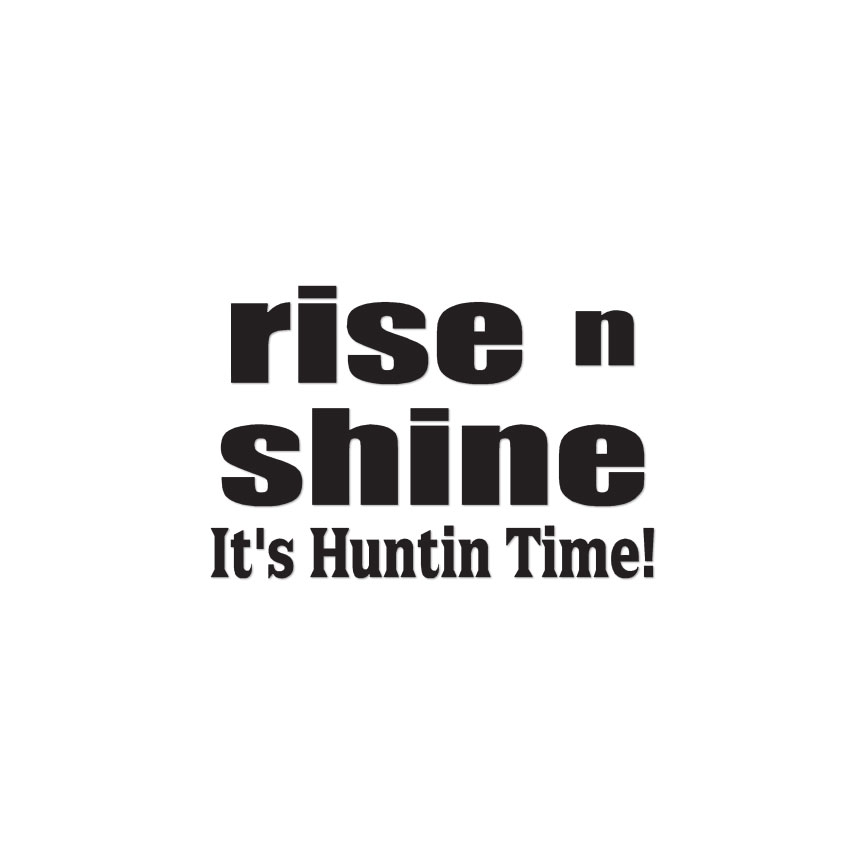 Rise N Shine Hunting Time – Decal Sticker – Multiple Colors & Sizes – ebn2269