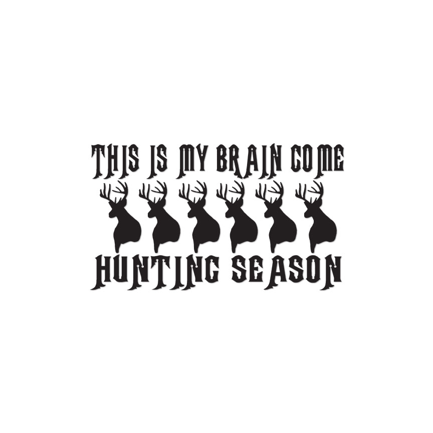 My Brain Hunting Season – Decal Sticker – Multiple Colors & Sizes – ebn2311