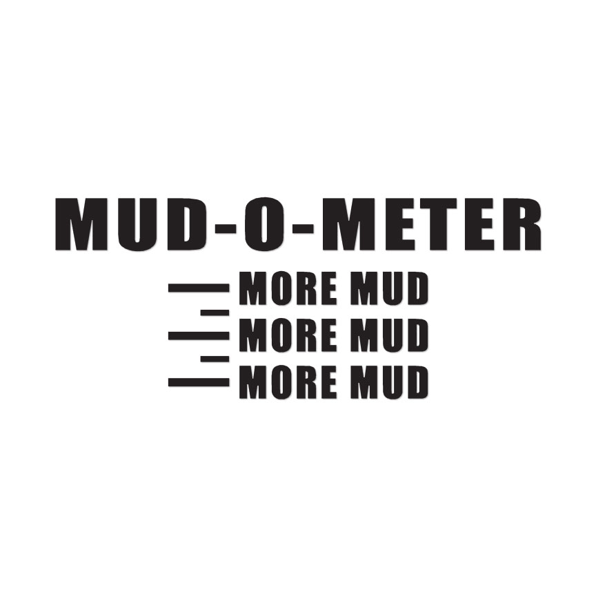 Mud O Meter – Vinyl Decal Sticker – Multiple Colors & Sizes – ebn3190