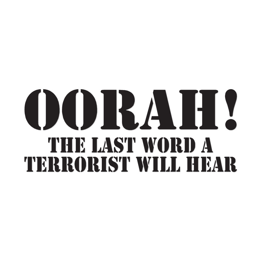 Oorah Last Words Terrorist – Decal Sticker – Multiple Colors & Sizes – ebn3685