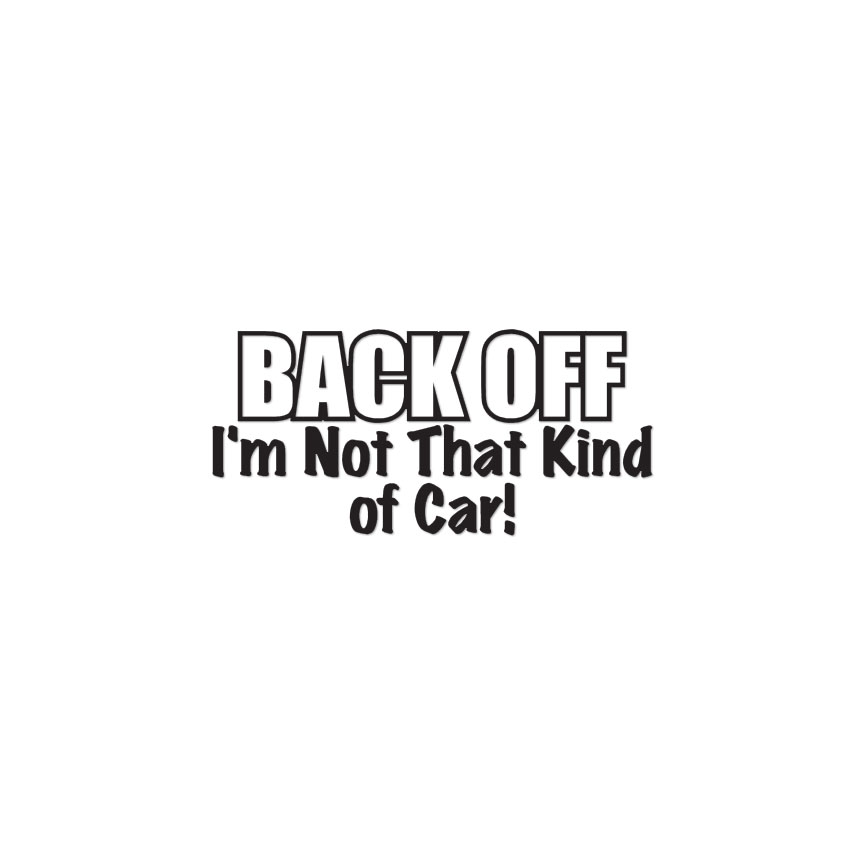 Back Off Not Kind Of Car – Decal Sticker – Multiple Colors & Sizes – ebn3909