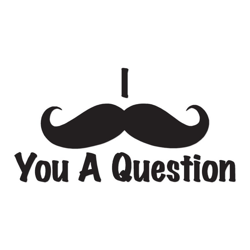 Mustache You A Question – Decal Sticker – Multiple Colors & Sizes – ebn3922