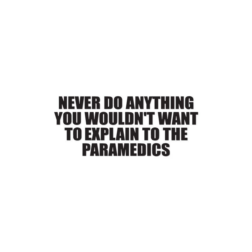 Never Do Anything Paramedics – Decal Sticker – Multiple Colors & Sizes – ebn3954