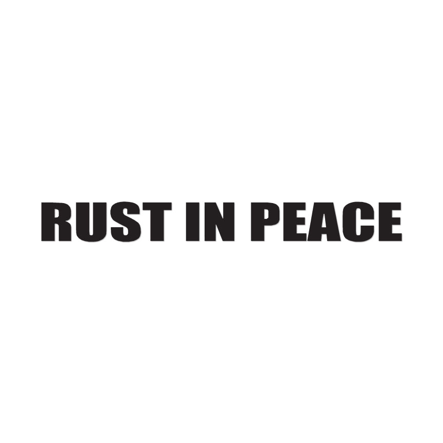 Rust In Peace – Vinyl Decal Sticker – Multiple Colors & Sizes – ebn4065
