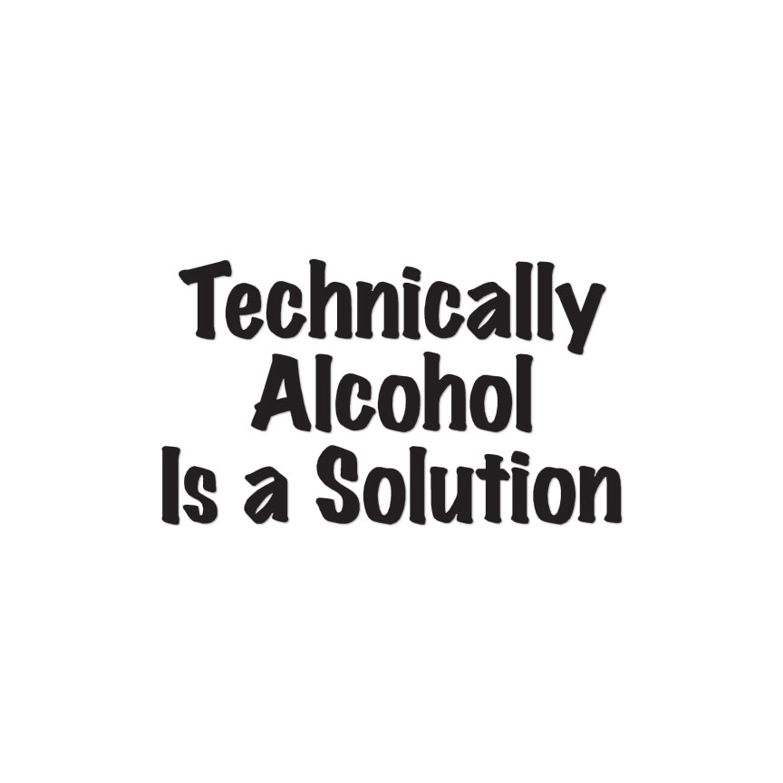 Technically Alcohol Solution – Decal Sticker – Multiple Colors & Sizes – ebn4071