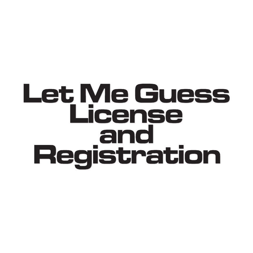 Let Guess License Registration – Decal Sticker – Multiple Colors & Sizes ebn4082