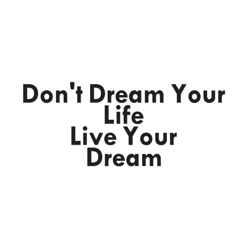 Don’t Dream Life Live Dream – Decal Sticker – Multiple Colors & Sizes – ebn4123