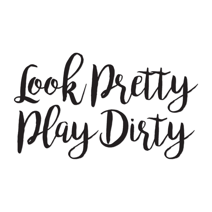 Look Pretty Play Dirty – Vinyl Decal Sticker – Multiple Colors & Sizes – ebn4244