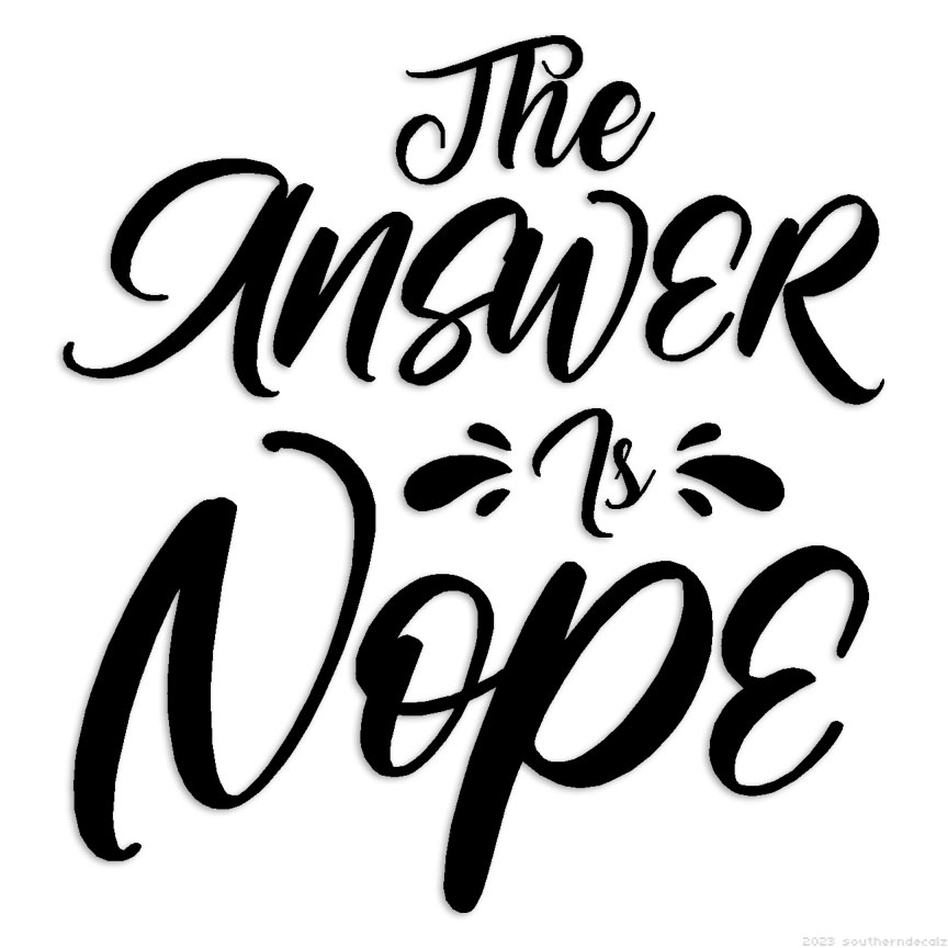 Answer Is Nope – Decal Sticker – Multiple Colors & Sizes – ebn6288