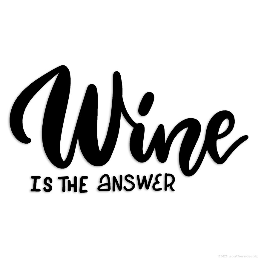 Wine Is the Answer – Decal Sticker – Multiple Colors & Sizes – ebn6410