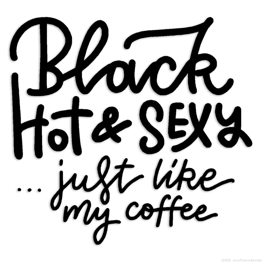 Black Hot Sexy Coffee – Decal Sticker – Multiple Colors & Sizes – ebn6411