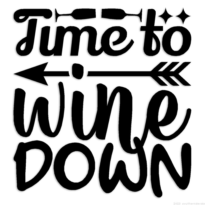 Time to Wine Down – Decal Sticker – Multiple Colors & Sizes – ebn6946