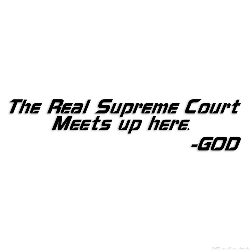 Real Supreme Court God – Decal Sticker – Multiple Colors & Sizes – ebn7515
