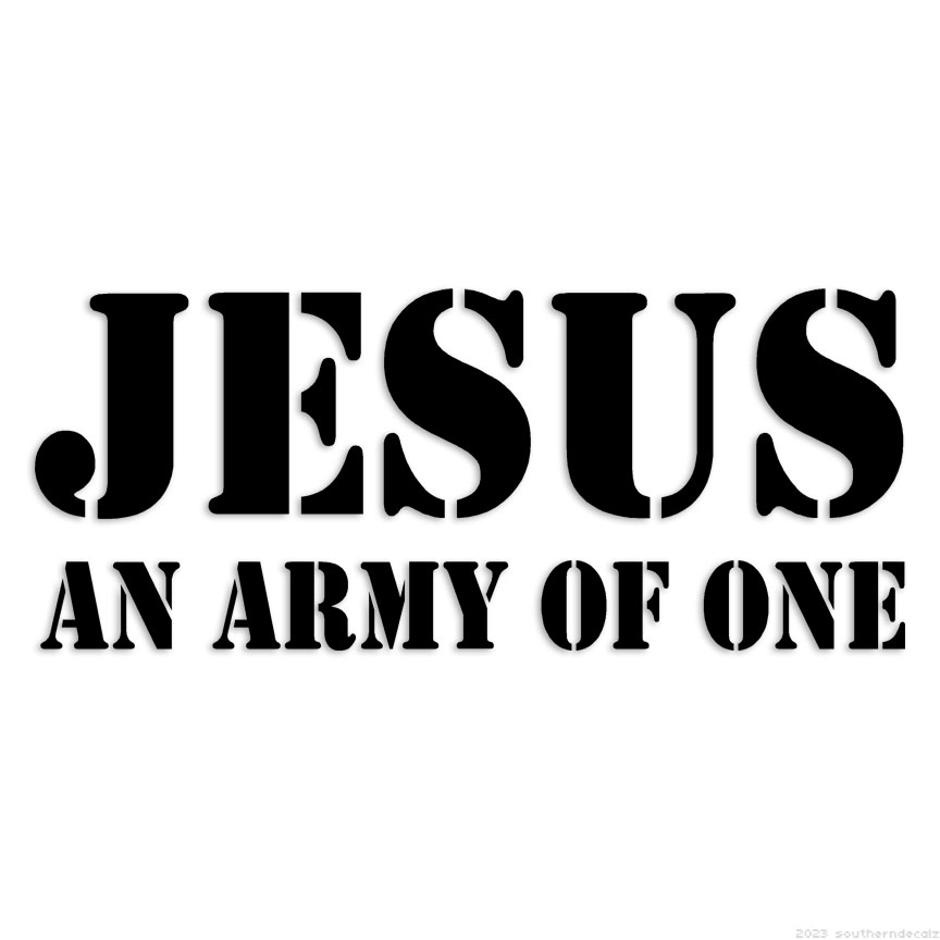 Jesus Army Of One – Decal Sticker – Multiple Colors & Sizes – ebn7516