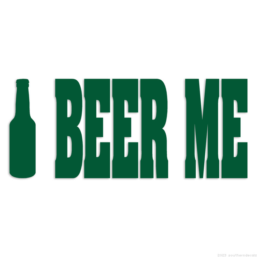 Beer Me - Decal Sticker - Multiple Colors & Sizes - ebn6116