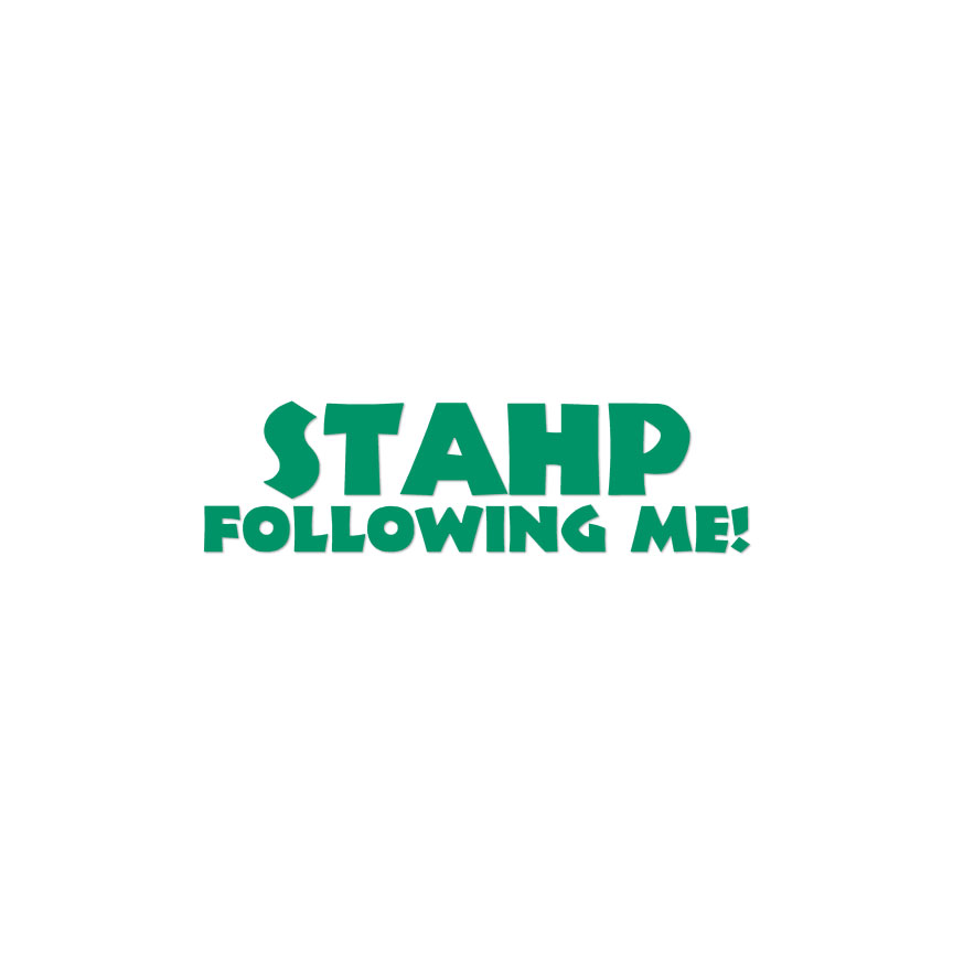 Stahp Following Me Stop - Calcomanía - Múltiples colores y tamaños - ebn3913 - Imagen 12 de 20