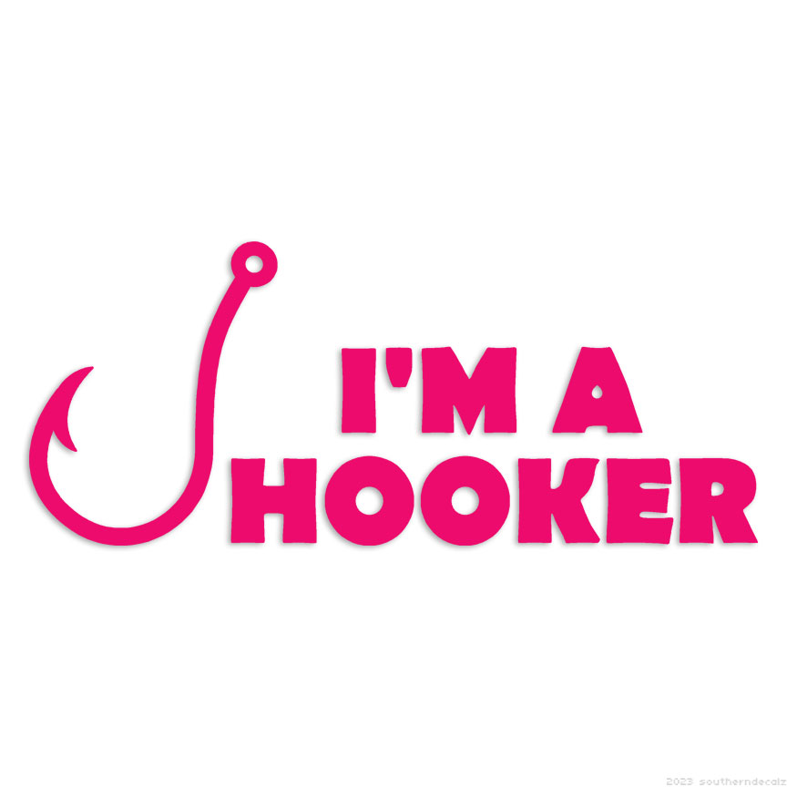 Yes Im A Hooker Fishing Decal Car or Truck Window Laptop Decal Sticker  12X6.0