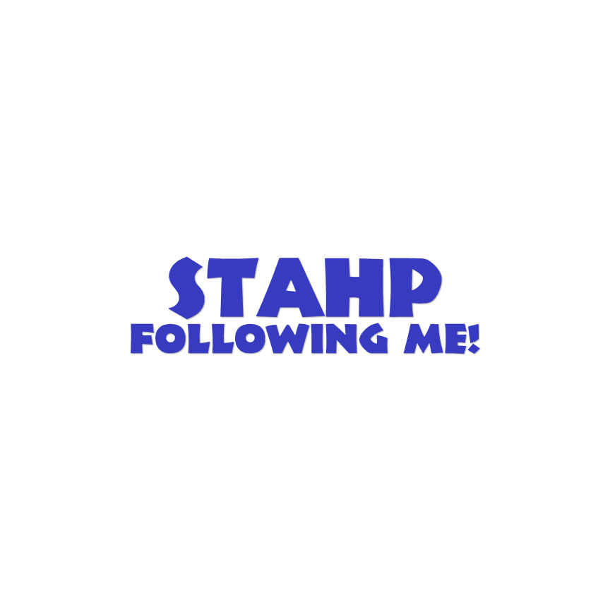 Stahp Following Me Stop - Calcomanía - Múltiples colores y tamaños - ebn3913 - Imagen 16 de 20