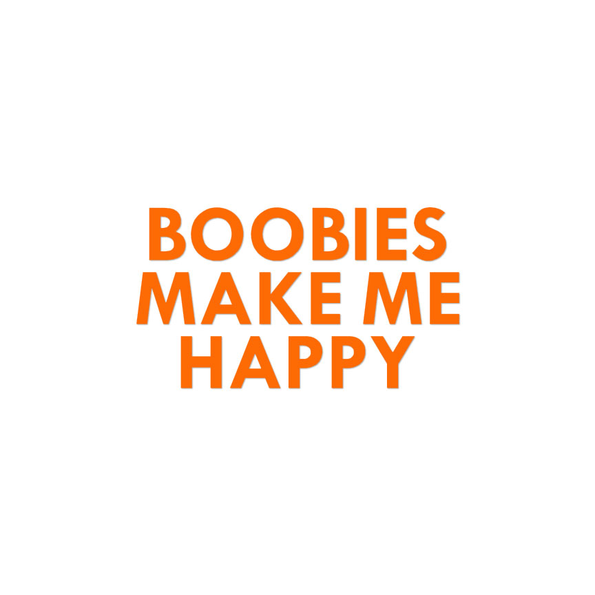 Boobies Make Me Happy - Decal Sticker - Multiple Color & Sizes - ebn1805