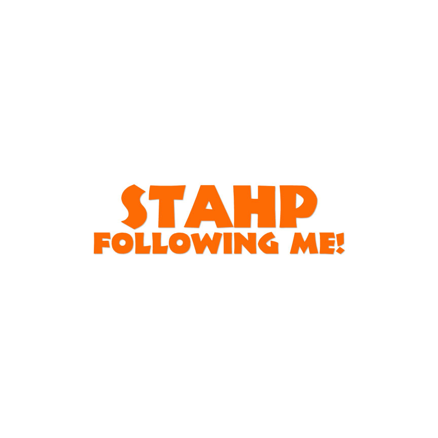 Stahp Following Me Stop - Calcomanía - Múltiples colores y tamaños - ebn3913 - Imagen 10 de 20
