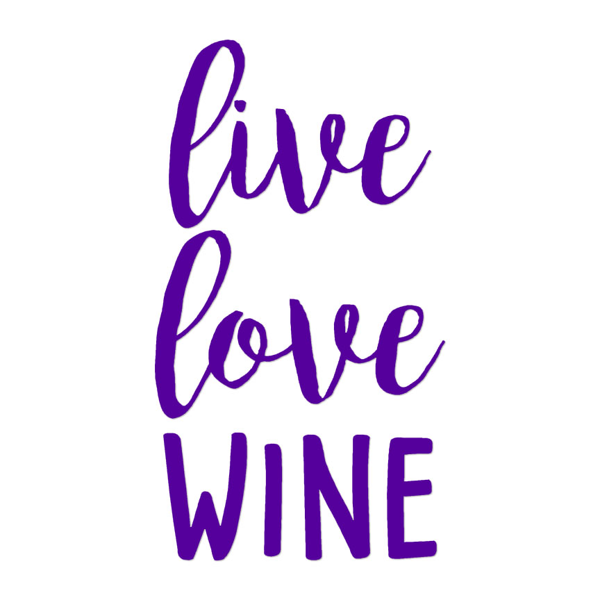 Live Love Wine - Vinyl Decal Sticker - Multiple Colors & Sizes ...