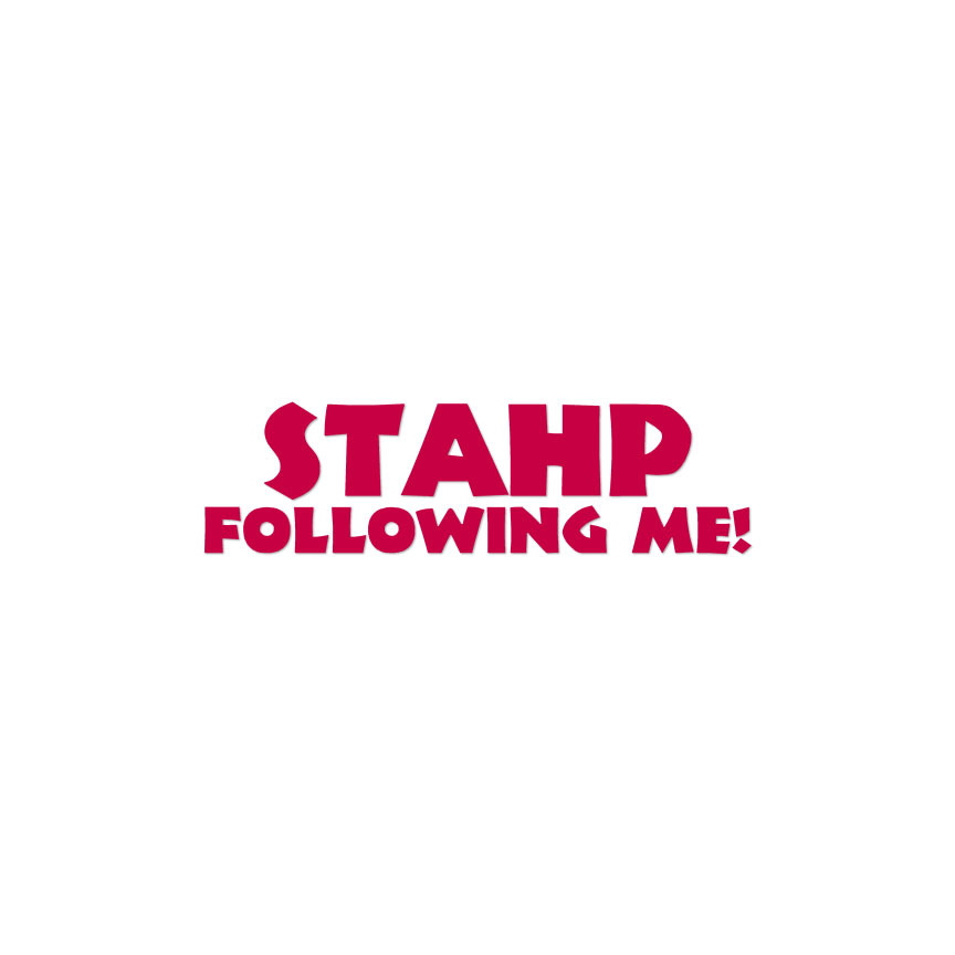 Stahp Following Me Stop - Calcomanía - Múltiples colores y tamaños - ebn3913 - Imagen 7 de 20