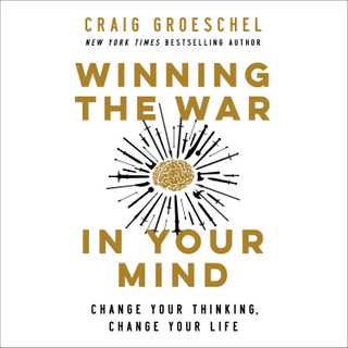 Winning the War in Your Mind by Craig Groeschel