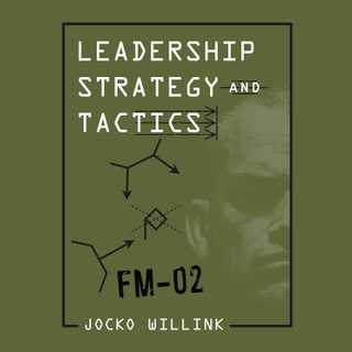 Leadership Strategy and Tactics by Jocko Willink