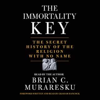 The Immortality Key by Brian C. Muraresku