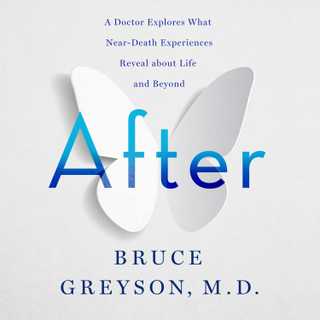 After by Bruce Greyson, M.D.