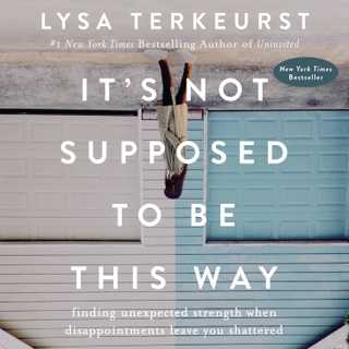 It's Not Supposed to Be This Way by Lysa TerKeurst