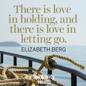 There is love in holding and there is love in letting go