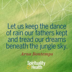 Let us keep the dance of rain our fathers kept and tread our dreams beneath the jungle sky