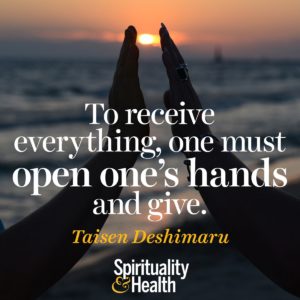 To receive everything one must open ones hands and give