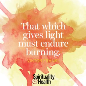 That which gives light must endure burning