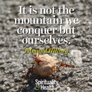 It is not the mountain we conquer but ourselves